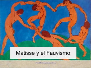 www.lahistoriayotroscuentos.es 1
Matisse y el Fauvismo
 