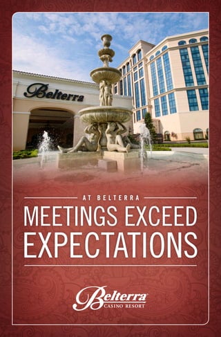 A T B E L T E R R A
MEETINGS EXCEED
EXPECTATIONS
 