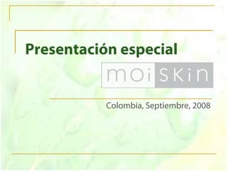Presentación especial


           Colombia, Septiembre, 2008
 