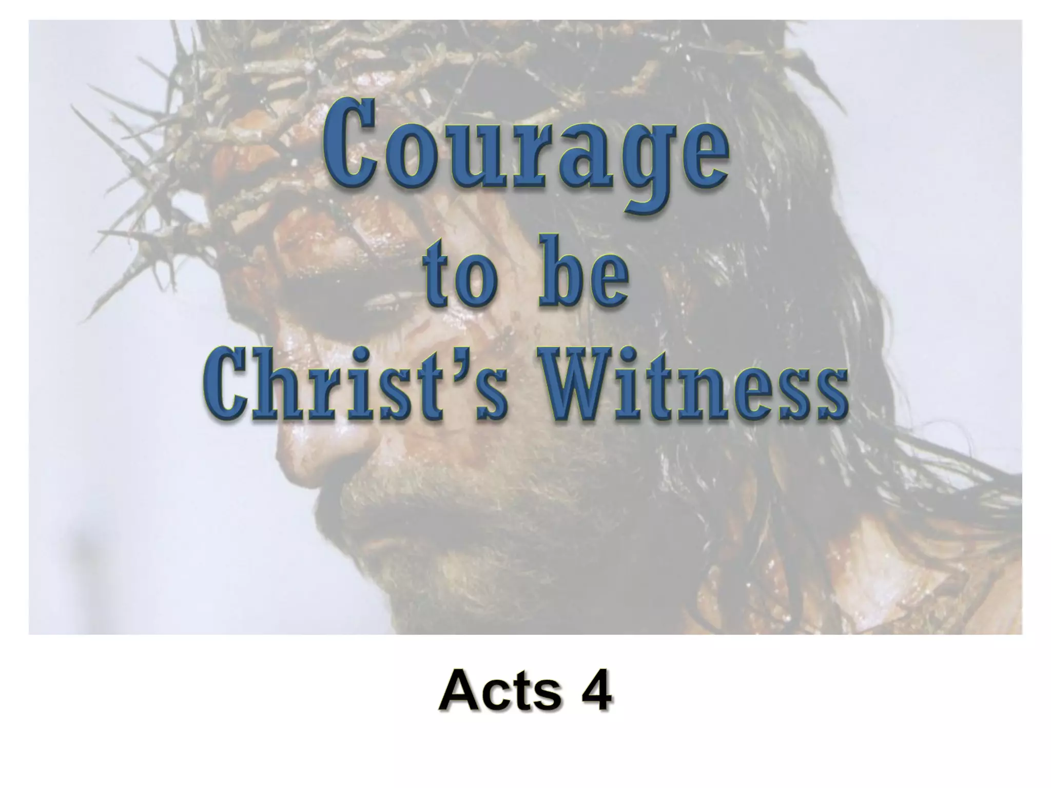 Courage to be Christ's Witness Acts 4 PPT