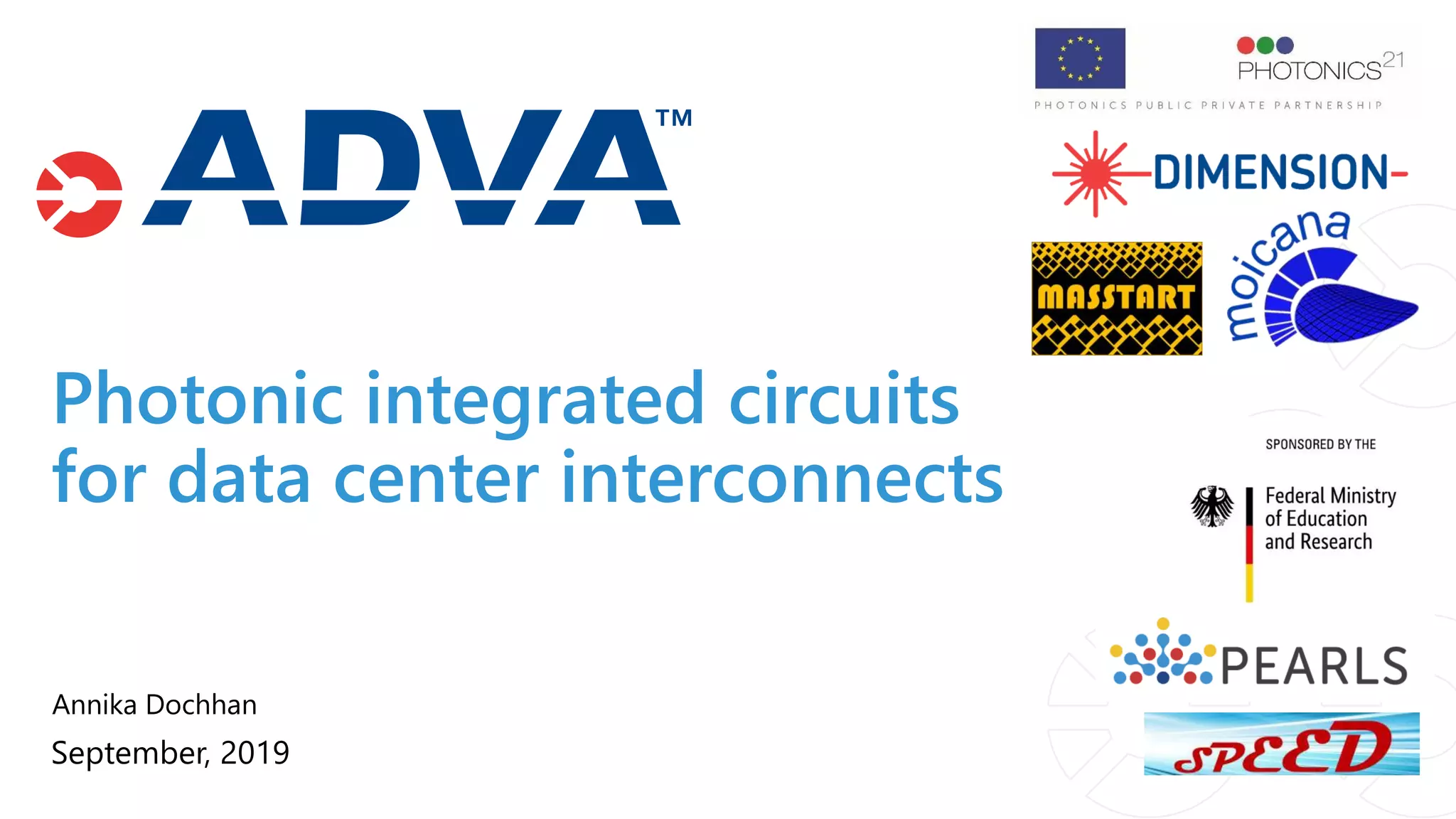 Annika Dochhan
September, 2019
Photonic integrated circuits
for data center interconnects
 