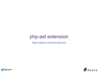 @asgrim
php-ast extension
https://github.com/nikic/php-ast
 