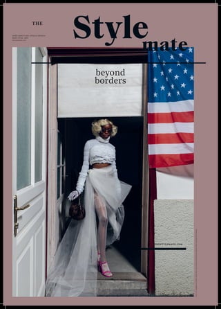 beyond
borders
Stylemate
THESTYLEMATE.COM
NEWS ABOUT LIFE, STYLE & HOTELS
ISSUE No 03 | 2019
thestylemate.com
THE
Foto:o. T. ,inspiriertvon RobertFrank,Wien,2018;CourtesyGalerieGiselaCapitain,Köln;CopyrightElfieSemotan
 