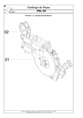 Semeato S/A Industria e Comércio - Rua Camilo Ribeiro 190 - Passo Fundo - RS - Brasil
CEP 99060-000 Fone: (54) 21032400 – SAC +55 (54) 2103 2400
98
PSL 09
70315013 – CJ. FACÃO GUILHOTINA 20”
 