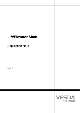 Lift/Elevator Shaft

Application Note




July 2010
 