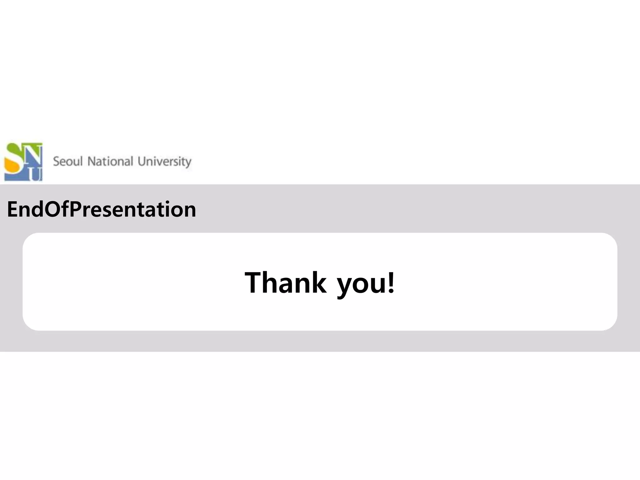 Thank you!
EndOfPresentation
 