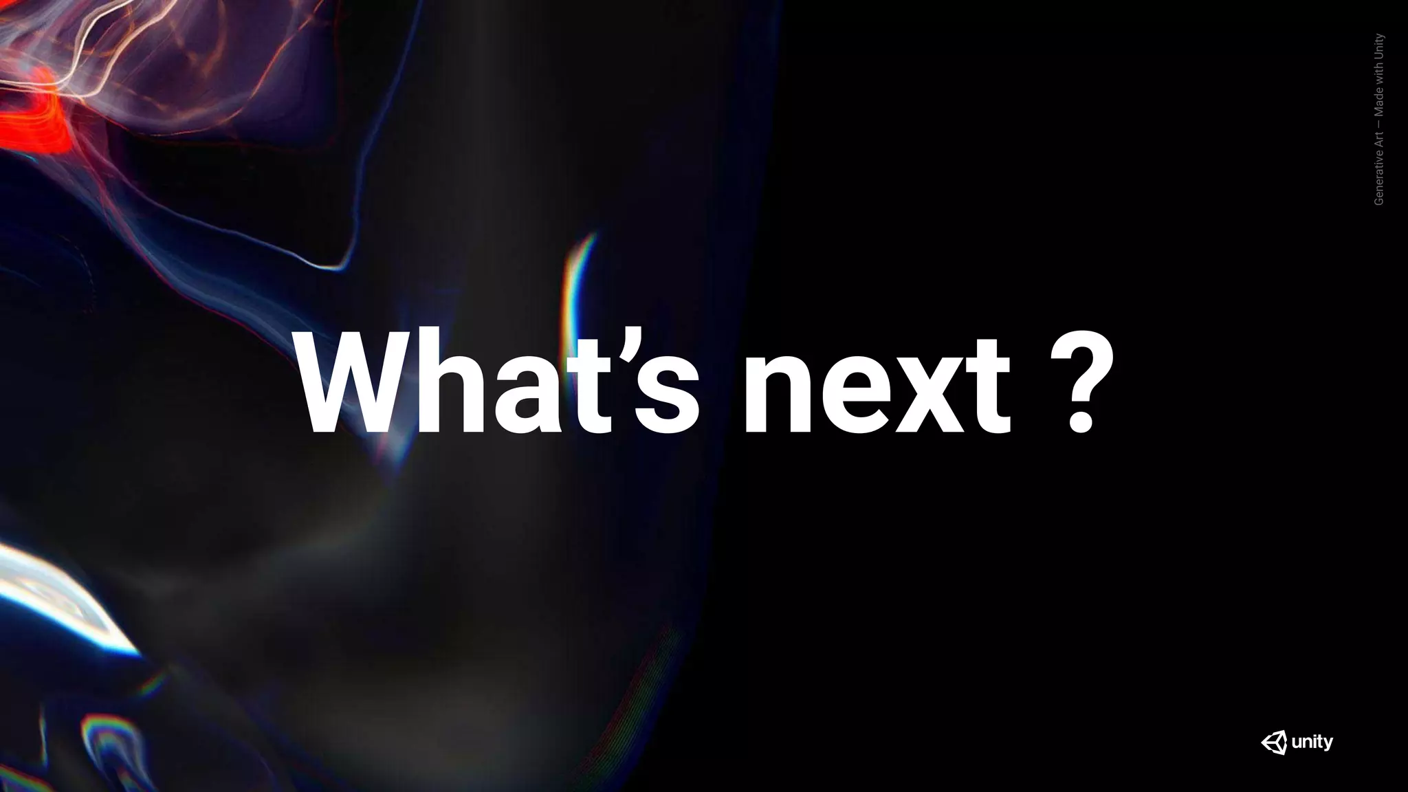 GenerativeArt—MadewithUnity
What’s next ?
 