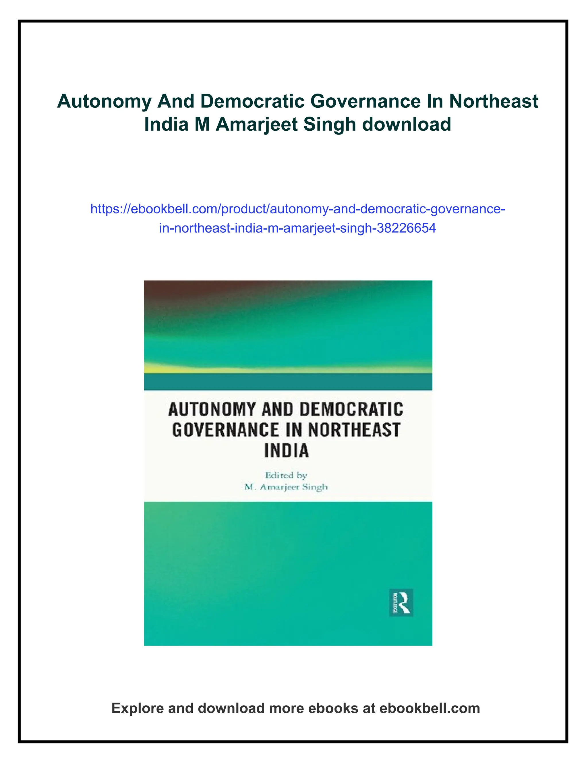 Autonomy And Democratic Governance In Northeast India M Amarjeet Singh ...