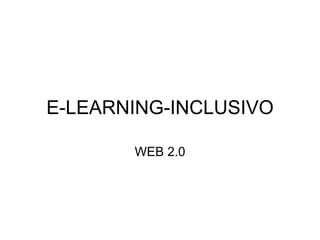 E-LEARNING-INCLUSIVO WEB 2.0 