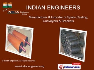 Manufacturer & Exporter of Spare Casting,
                                        Conveyors & Brackets




© Indian Engineers, All Rights Reserved


               www.indianengineers.org
 