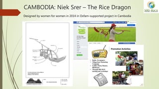 CAMBODIA: Niek Srer – The Rice Dragon
Designed by women for women in 2014 in Oxfam–supported project in Cambodia
 
