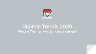 Digitale Trends 2020
Welche Themen werden uns erwarten?
 