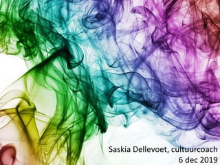 Saskia Dellevoet, cultuurcoach
6 dec 2019
 