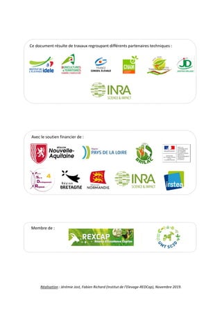 Avec le soutien financier de :
Réalisation : Jérémie Jost, Fabien Richard (Institut de l’Elevage‐REDCap), Novembre 2019.
Ce document résulte de travaux regroupant différents partenaires techniques :
Membre de :
 