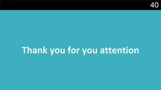 40
Thank you for you attention
 