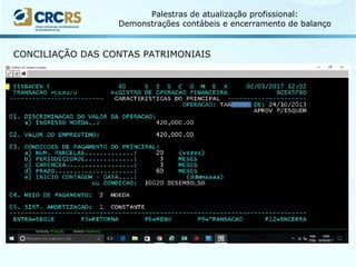 Palestras de atualização profissional:
Demonstrações contábeis e encerramento de balanço
CONCILIAÇÃO DAS CONTAS PATRIMONIAIS
 
