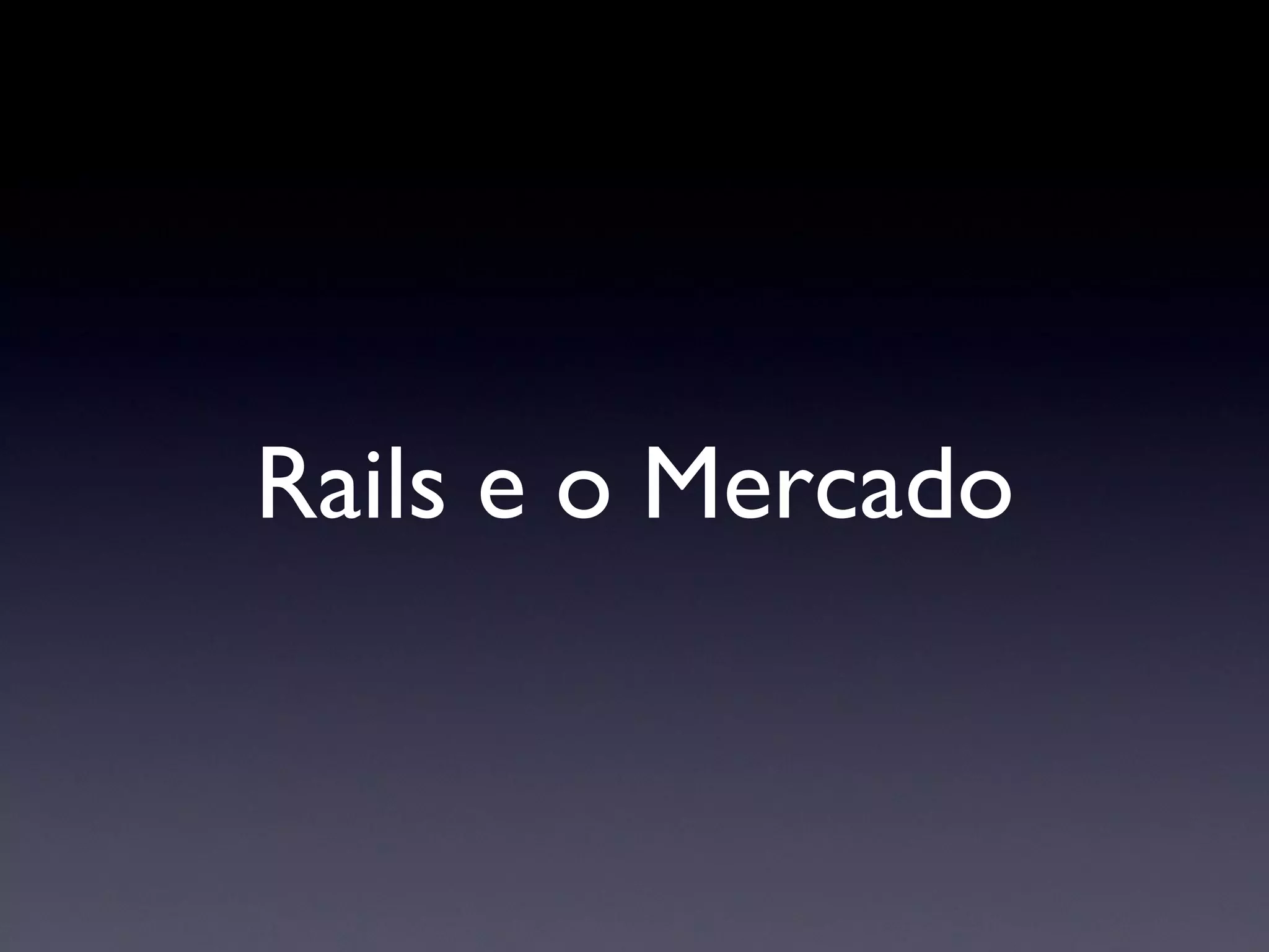 Rails e o Mercado 