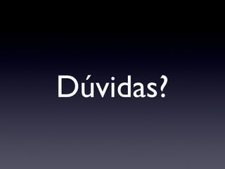 Dúvidas? 