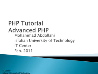 Mohammad Abdollahi
Isfahan University of Technology
IT Center
Feb. 2011

IT Center
Isfahan University of Technology

 