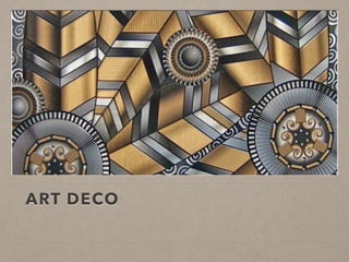 ART DECO
 
