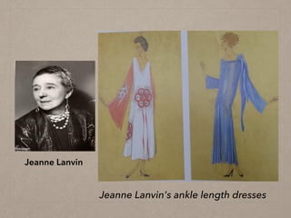 Jeanne Lanvin
Jeanne Lanvin's ankle length dresses
 