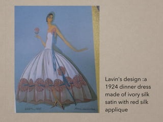 Lavin's design :a
1924 dinner dress
made of ivory silk
satin with red silk
applique
 