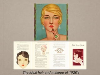 The ideal hair and makeup of 1920’s
 