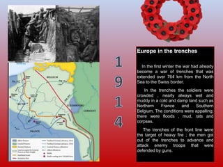 Europe in the trenches
In the first winter the war had already
become a war of trenches that was
extended over 764 km from...