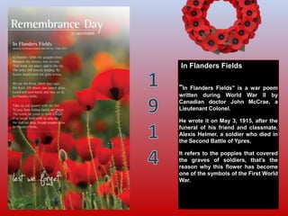 In Flanders Fields
"In Flanders Fields" is a war poem
written during World War II by
Canadian doctor John McCrae, a
Lieute...