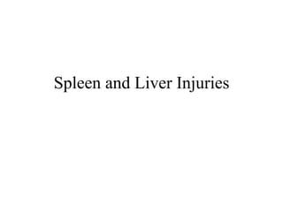 Spleen and Liver Injuries 