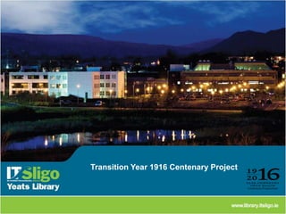 Transition Year 1916 Centenary Project
 