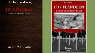 1917 Flandern
Leben in fremder Haut
 