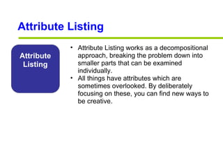 Attribute Listing <ul><ul><li>Attribute Listing works as a decompositional approach, breaking the problem down into smalle...