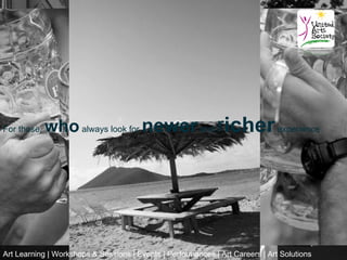 For those,   who always look for newer and richer experience




Art Learning | Workshops & Sessions | Events | Performances | Art Careers | Art Solutions
 