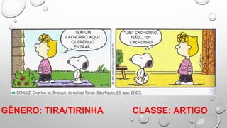 10
GÊNERO: TIRA/TIRINHA CLASSE: ARTIGO
 