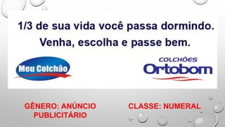 14
GÊNERO: ANÚNCIO
PUBLICITÁRIO
CLASSE: NUMERAL
 