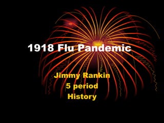 1918 Flu Pandemic Jimmy Rankin 5 period History 