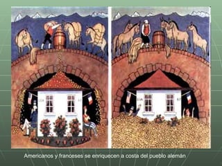 Americanos y franceses se enriquecen a costa del pueblo alemán  