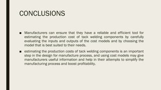 ESTIMATION OF PRODUCTION COST OF TACK WELDING COMPONENTS | PDF