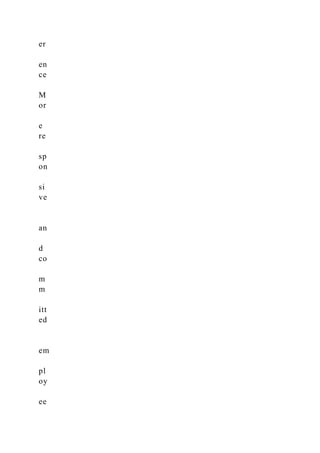 er
en
ce
M
or
e
re
sp
on
si
ve
an
d
co
m
m
itt
ed
em
pl
oy
ee
 