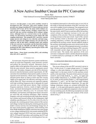 ACEEE Int. J. on Control System and Instrumentation, Vol. 02, No. 02, June 2011



      A New Active Snubber Circuit for PFC Converter
                                                            Burak Akýn
                       Yildiz Technical University/Electrical Engineering Department, Istanbul, TURKEY
                                                   Email: bakin@yildiz.edu.tr


A BSTRACT —In this paper, a new active snubber circuit is                be completely destroyed or is diverted to entry or exit [10]. In
developed for PFC converter. This active snubber circuit                 this study, to eliminate drawbacks of the PFC converters, the
provides zero voltage transition (ZVT) turn on and zero current          new active snubber circuit is proposed. The proposed circuit
transition (ZCT) turn off for the main switch without any                provides perfectly ZVT turn on and ZCT turn off together for
extra current or voltage stresses. Auxiliary switch turns on
                                                                         the main switch, and ZCS turn on and turn off for the auxiliary
and off with zero current switching (ZCS) without voltage
                                                                         switch without an important increase in the cost and
stress. Although there is a current stress on the auxiliary
switch, it is decreased by diverting it to the output side with          complexity of the converter. There are no additional current
coupling inductance. The proposed PFC converter controls                 or voltage stresses on the main switch. A part of the current
output current and voltage in very wide line and load range.             of the auxiliary switch is diverted to the output with the
This PFC converter has simple structure, low cost and ease of            coupling inductance, so better soft switching condition is
control as well. In this study, a detailed steady state analysis         provided for the auxiliary switch. Serially added D2 diode to
of the new converter is presented, and the theoretical analysis          the auxiliary switch path prevents extra current stress for the
is verified exactly by 100 kHz and 300 W prototype. This                 main switch. The aim of this proposed converter is to achieve
prototype has 98% total efficiency and 0.99 power factor with
                                                                         high efficiency and high switching frequency PFC converter
sinusoidal current shape.
                                                                         with sinusoidal current shape and unity power factor at
Index Terms— Power factor correction (PFC), soft switching               universal input. The steady state operation of the new
(SS), ZCS, ZCT, and ZVT.                                                 converter is analyzed in detail, and this theoretical analysis
                                                                         is verified exactly by a prototype of a 300 W and 100 kHz
                       I. INTRODUCTION                                   boost converter.

    In recent years, the power electronic systems and devices,                  II. OPERATION PRINCIPLES AND ANALYSIS
which are used more frequently, create harmonic currents
and pollute the electricity network. Harmonics have a                    Definitions and Assumptions
negative effect on the operation of the receiver, who is feeding             The circuit scheme of the new PFC converter is given in
from the same network. Some sensitive equipments cannot                  Fig. 1. In this circuit, Vi is input voltage source, Vo is output
work right. Nowadays, designers provide all the electronic               voltage, LF is the main inductor, Co is output capacitor, R is
devices to meet the harmonic content requirements. AC-DC                 output load, S1 is the main switch, S2 is the auxiliary switch
converters have drawbacks of poor power quality in terms of              and DF is the main diode. The main switch consists of a main
injected current harmonics, which cause voltage distortion               switch S1 and its body diode DS1. LR1 and LR2 are upper and
and poor power factor at input ac mains and slow varying                 lower snubber inductances, CR is snubber capacitor, and D1,
ripples at dc output load, low efficiency and large size of ac           D2, D3 and D4 are the auxiliary diodes. Lm is the magnetization
and dc filters [8]. These converters are required to operate             inductance; Lil and Lol are the input and output leakage
with high switching frequencies due to demands for small                 inductances of the transformer respectively. Air gap and
converter size and high power density. High switching                    leakage inductance ratings are assumed sufficiently big
frequency operation, however, results in higher switching                enough. CS is the equivalent parasitic capacitor of the main
losses, increased electromagnetic interference (EMI), and                switch, so it is not an additional component to this converter.
reduced converter efficiency [13]. To overcome these                     For one switching cycle, the following assumptions are made
drawbacks, low harmonic and high power factor converters                 in order to simplify the steady state analysis of the circuit
are used with soft switching techniques. High switching                  shown in Fig. 1.
frequency with soft switching provides high power density,
less volumes and lowered ratings for the components, high
reliability and efficiency [1-3], [7], [10], [12], [13], [16]. In
principle, the switching power losses consist of the current
and voltage overlap loss during the switching period, power
diode’s reverse recovery loss and discharge energy loss of
the main switch parasitic capacitance. Soft switching with
Pulse Width Modulation (PWM) control has four main groups
as zero voltage switching (ZVS), zero current switching (ZCS),
zero voltage transition (ZVT) and zero current switching
(ZCT). ZVS and ZCS provides a soft switching, but ZVT and
ZCT techniques are advanced, so switching power loss can
                                                                    45
© 2011 ACEEE
DOI: 01.IJCSI.02.02.192
 