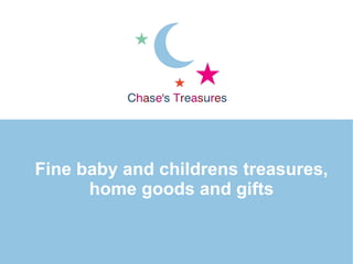 Fine baby and childrens treasures, home goods and gifts 