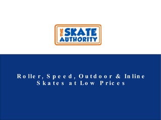 Roller, Speed, Outdoor & Inline Skates at Low Prices 