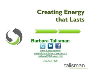 Barbara Talisman
      www.3talisman.com
 www.talismantol.wordpress.com
   barbara@3talisman.com

         312.733.7520
 
