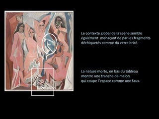 Le contexte global de la scène semble également  menaçant de par les fragments déchiquetés comme du verre brisé. La nature morte, en bas du tableau montre une tranche de melon qui coupe l’espace comme une faux . 