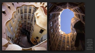 Αντόνιο
Γκαουντί
1852-1926
η οικεία
Μιλά,
εσωτερικό,
Βαρκελώνη
 