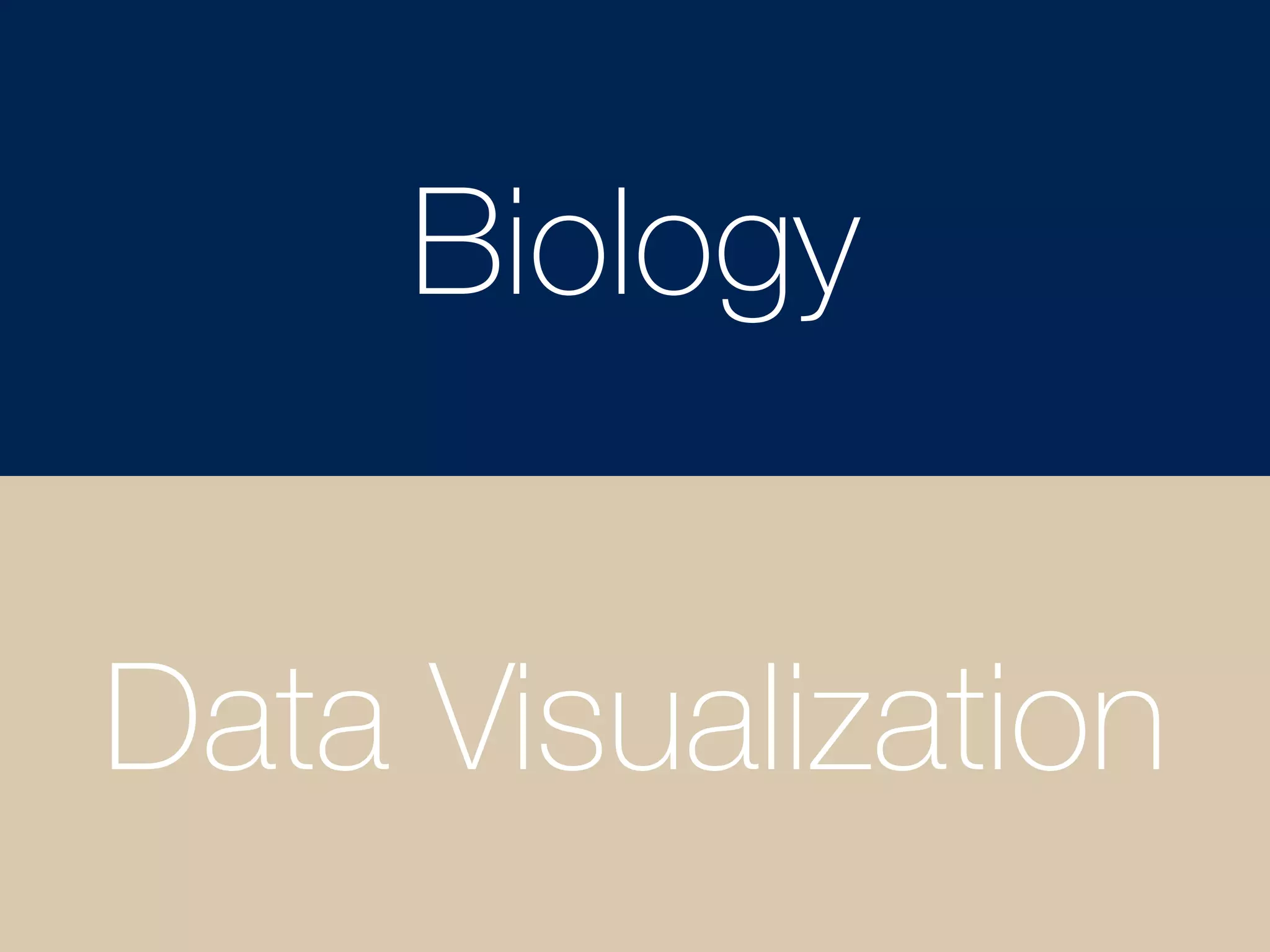 Data Visualization
Biology
 