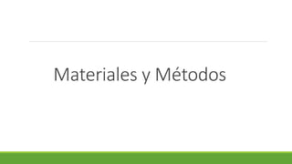 Materiales y Métodos
 