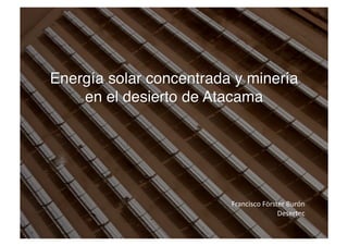 Energía solar concentrada y minería  en el desierto de Atacama Francisco FörsterBurón Desertec 