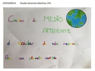 CATEGORÍA B Claudia Geremías Martínez, 5ºA
 
